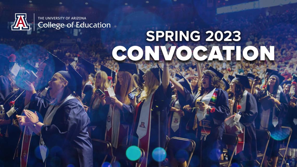 Convocation Information College of Education University of Arizona